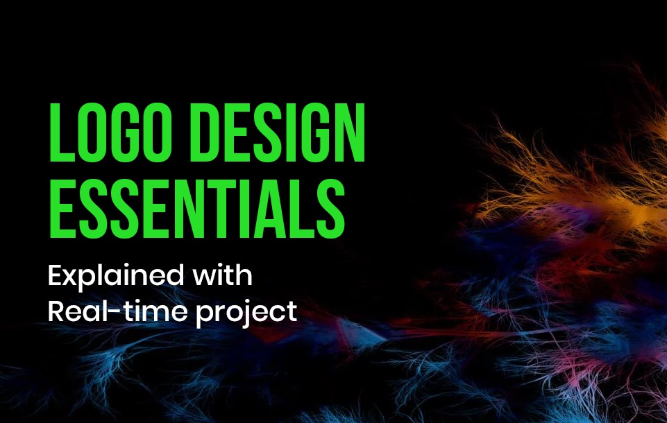 Logo Design Essentials | Explained with real-time project